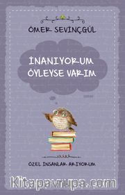 İnanıyorum Öyleyse Varım <br /> Özel İnsanlar Arıyorum
