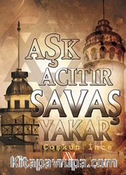 Aşk Acıtır Savaş Yakar