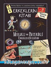 Erkeklerin Kitabı <br /> Meraklı ve Becerikli Erkekler İçin Elkitabı
