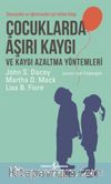 Çocuklarda Aşırı Kaygı ve Kaygı Azaltma Yöntemleri & Ebeveynler ve Öğretmenler için Rehber Kitap