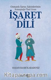 Osmanlı Saray Sakinlerinin Konuştuğu Özel Lisan İşaret Dili