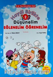 Haydi Birlikte Düşünelim - Eğlenelim Öğrenelim / 2 (5-6 Yaş Çocuklar İçin)