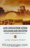Gayr-i Müslim İdare Altında Müslümanların Din Eğitimi & Avusturya-Macaristan Dönemi Bosna 1878-1918