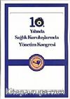 10. Yılında Sağlık Kuruluşlarında Yönetim Kongresi