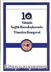 10. Yılında Sağlık Kuruluşlarında Yönetim Kongresi