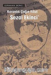 Karanlık Çağın Filizi: Sezai Ekinci