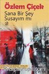 Sana Bir Şey Susayım mı