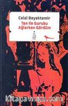 Tan ile Gurubu Ağlarken Gördüm