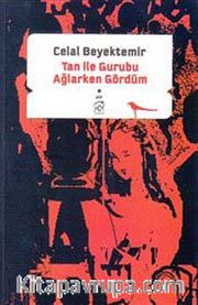 Tan ile Gurubu Ağlarken Gördüm