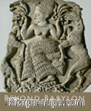 Beyond Babylon <br /> Art Trade and Diplomacy in the Second Millennium B.C.