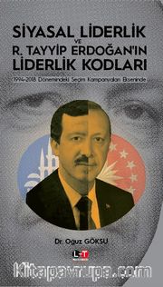 Siyasal Liderlik ve R. Tayyip Erdoğan’in Liderlik Kodları