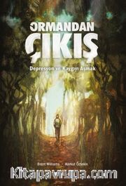 Ormandan Çıkış <br /> Depresyon ve Kaygıyı Aşmak