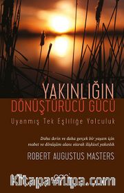 Yakınlığın Dönüştürücü Gücü <br /> Uyanmış Tek Eşliliğe Yolculuk