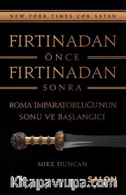 Fırtınadan Önce Fırtınadan Sonra: Roma İmparatorluğunun Sonu ve Başlangıcı