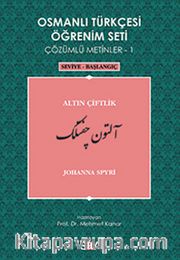 Osmanlı Türkçesi Öğrenim Seti Çözümlü Metinler-1 <br /> Altın Çiftlik / Seviye-Başlangıç