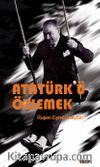 Atatürk'ü Özlemek