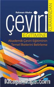 Çeviri Kuramından Çeviri Eğitimine <br /> Akademik Çeviri Eğitiminin Temel İlkelerini Belirleme
