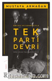 Öncesi ve Sonrasıyla Tek Parti Devri