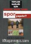 Toplum Sağlığı İçin Nerede, Niçin, Nasıl Spor Yapılır?