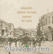 Eskişehir: Kökleri Derinde Yepyeni Bir Şehir