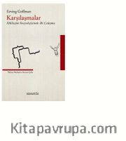 Karşılaşmalar <br /> Etkileşim Sosyolojisinde İki Çalışma