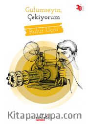 Gülümseyin, Çekiyorum