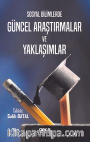 Sosyal Bilimlerde Güncel Araştırmalar ve Yaklaşımlar