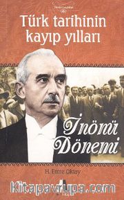 İnönü Dönemi <br /> Türk Tarihinin Kayıp Yılları