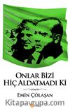 Onlar Bizi Hiç Aldatmadı Ki