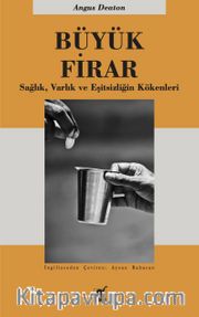 Büyük Firar <br /> Sağlık, Varlık ve Eşitsizliğin Kökenleri