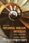 Toplumsal Varlığın Ontolojisi: Hegel Marx Emek