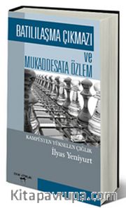 Batılılaşma Çıkmazı ve Mukaddesata Özlem <br /> Kampüsten Yükselen Çığlık