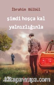 Şimdi Hoşça Kal Yalnızlığınla