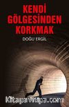 Kendi Gölgesinden Korkmak