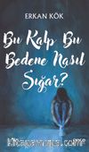 Bu Kalp Bu Bedene Nasıl Sığar? 