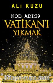 Kod Adı:39 Vatikan’ı Yıkmak