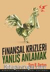 Finansal Krizleri Yanlış Anlamak & Krizlerin Gelişini Neden Göremiyoruz ?
