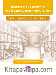 Türkiye’de ve Dünyada Yerel-Geleneksel Peynirler: Kars Kaşarı Coğrafi İşareti