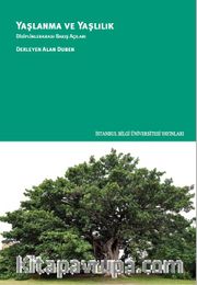 Yaşlanma ve Yaşlılık <br /> Disiplinlerarası Bakış Açıları