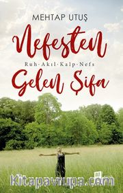 Nefesten  Gelen Şifa <br /> Ruh - Akıl - Kalp - Nefs 