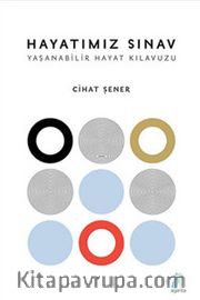 Hayatımız Sınav <br /> Yaşanabilir Hayat Kılavuzu
