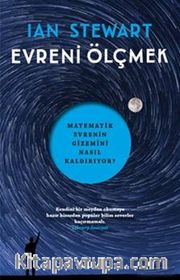Evreni Ölçmek <br /> Matematik Evrenin Gizemini Nasıl Kaldırıyor?