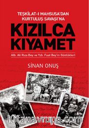 Teşkilat-ı Mahsusa’dan Kurtuluş Savaşı’na Kızılca Kıyamet <br /> Alb. Ali Rıza Bey ve Yzb. Fuat Bey’in Günlükleri