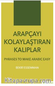 Arapçayı Kolaylaştıran Kalıplar <br /> Phrases To Make Arabic Easy