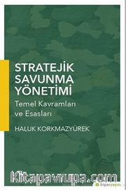 Stratejik Savunma Yönetimi Temel Kavramları ve Esasları
