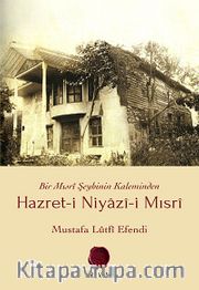 Hazret-i Niyazi-i Mısri <br /> Bir Mısri Şeyhinin Kaleminden
