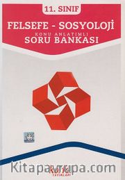 11.Sınıf Felsefe-Sosyoloji Konu Anlatımlı Soru Bankası