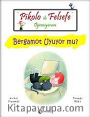 Pikolo ile Felsefe Öğreniyorum / Bergamot Uyuyor mu?