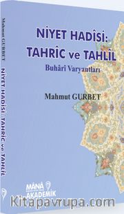 Niyet Hadisi: Tahric ve Tahlil <br /> Buhari Varyantları 