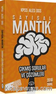 Kpss-Ales-Dgs Sayısal Mantık Çıkmış Sorular ve Çözümleri (2018 Sınav Soruları Dahil)